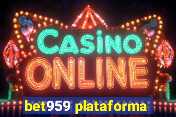 bet959 plataforma